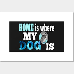 HOME IS QUOTE FOR DOG LOVERS WHOSE DOG IS THEIR WHOLE LIFE Posters and Art